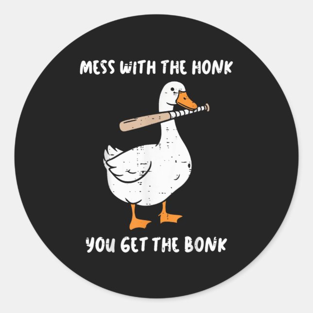 Goose Mess With Honk Get The Bonk Funny Meme Men W Classic Round Sticker (Front)