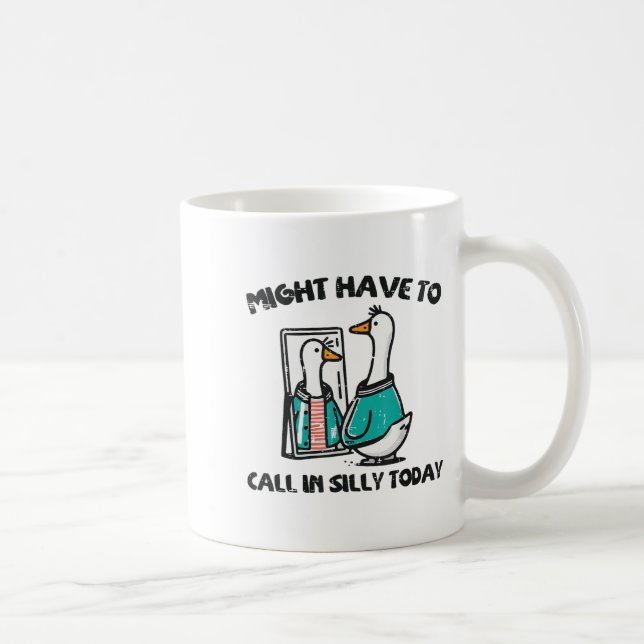 Goose Might Have Call In Silly Today Funny Animal  Coffee Mug (Right)