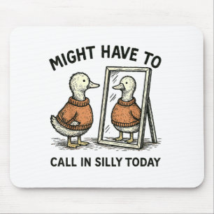 Goose Might Have To Call In Silly Today Funny Bird Mouse Mat