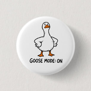 Goose Mode On Funny Silly Goose Attitude Humour 3 Cm Round Badge