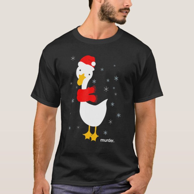 Goose Murder Funny Meme Christmas Santa Holiday Me T-Shirt (Front)