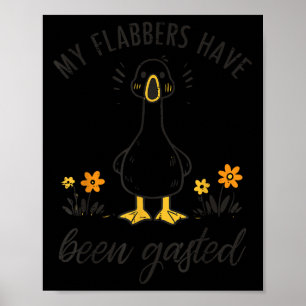 Goose My Flabbers Have Been Ghasted Funny Meme Men Poster