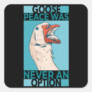 Goose Peace Was Never An Option Goose Geese Square Sticker