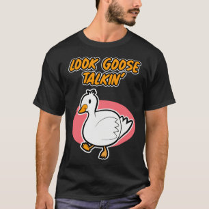 Goose Talkin  for Men and Women T-Shirt