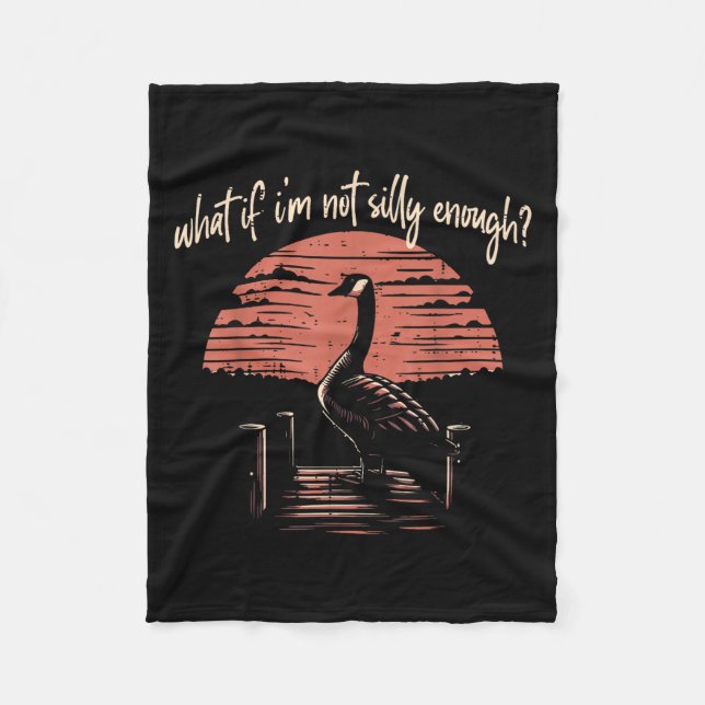 Goose What If Im Not Silly Enough Funny Meme Men W Fleece Blanket (Front)