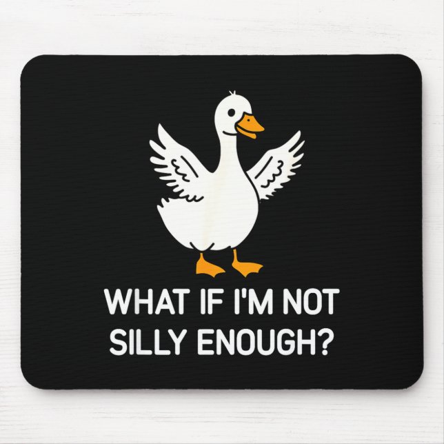 Goose, what if not silly enough, funny, jokes, mouse mat (Front)