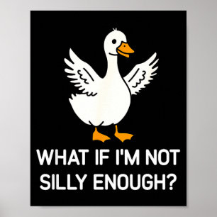 Goose, what if not silly enough, funny, jokes, poster