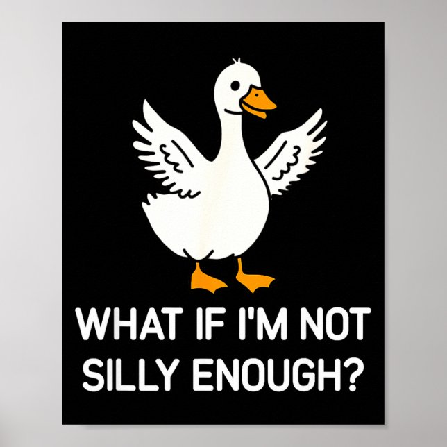 Goose, what if not silly enough, funny, jokes, poster (Front)