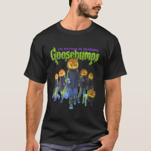 Goosebumps Id Rather Be Reading Goosebumps1874png T-Shirt