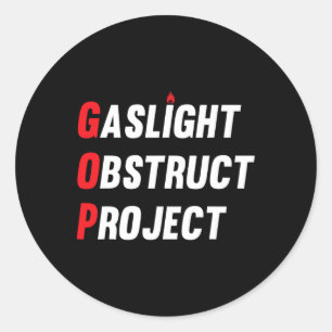 Gop Gaslight Obstruct Project Funny Anti Trump Rep Classic Round Sticker