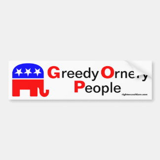 GOP: Greedy Ornery People Bumper Sticker