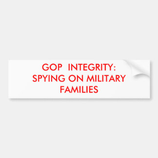 GOP  INTEGRITY:SPYING ON MILITARY FAMILIES BUMPER STICKER