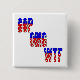 GOP OMG WTF 15 CM SQUARE BADGE