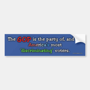 GOP, the party for and by 'discriminating' voters Bumper Sticker