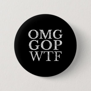 Gop Wtf Anti Trump Republican T Shirt  6 Cm Round Badge