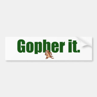 Gopher it. bumper sticker