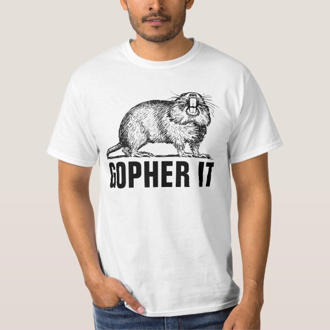 GOPHER IT, funny T-shirts (Front)