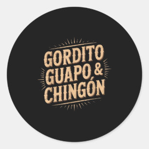Gordito guapo chingon  classic round sticker