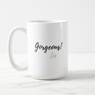 Gorgeous! Coffee Mug
