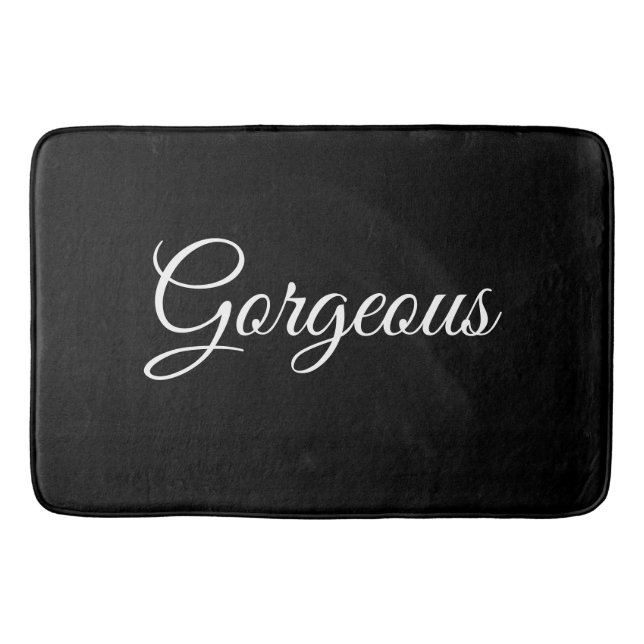 Gorgeous or Your Message, White Script, Black Bath Mat (Front)