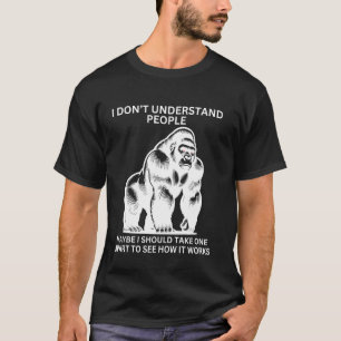Gorilla Ape Misunderstood Funny Sarcastic Monkey T-Shirt