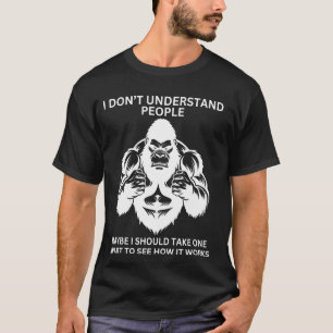 Gorilla Ape Misunderstood Funny Sarcastic Monkey T-Shirt