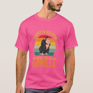 Gorillas Animals Chimpanzee Wildlife Be The Gorill T-Shirt