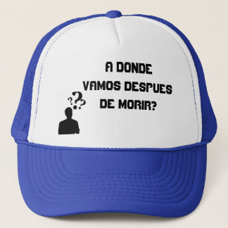 Gorras A donde vamos despues de morir? Trucker Hat