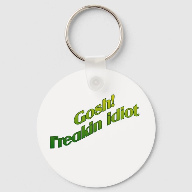 GOSH! FREAKIN IDIOT KEY RING (Front)
