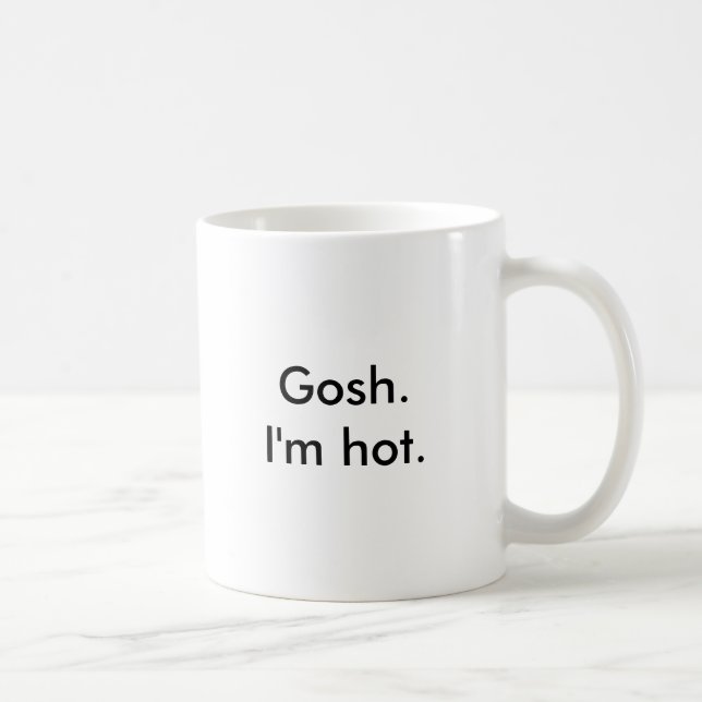 Gosh. I'm hot. Coffee Mug (Right)