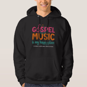 GOSPEL MUSIC IS MY HAPPY PLACE Christian Hoodie