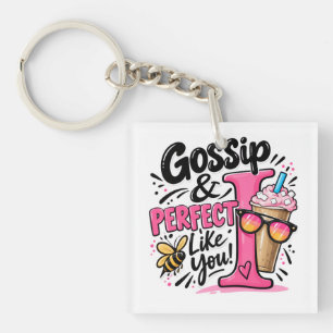 Gossip and Perfect Like You Key Ring