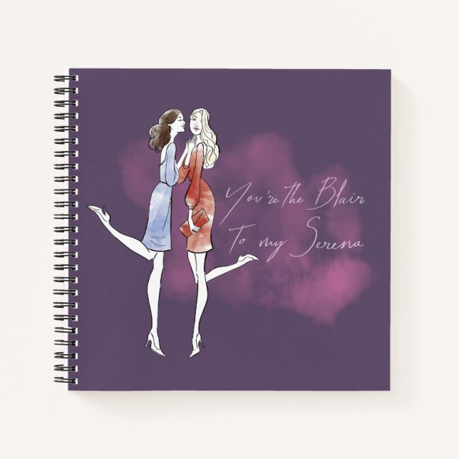 Gossip Girl - You're the Blair to my Serena Notebook (Front)