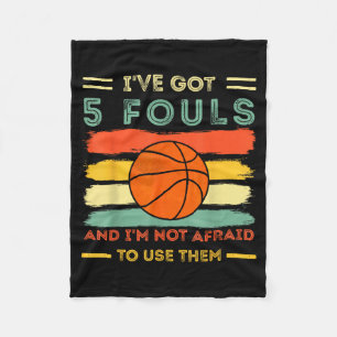 Got 5 Fouls And Not Afraid To Use Basball 1 Fleece Blanket