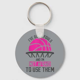Got 5 Fouls And Not Afraid To Use Basball Key Ring