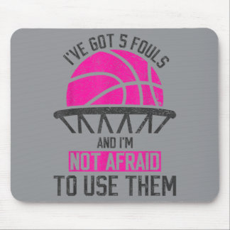 Got 5 Fouls And Not Afraid To Use Basball Mouse Mat
