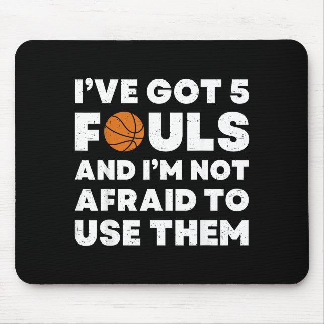 Got 5 Fouls And Not Afraid To Use - Basball Mouse Mat (Front)
