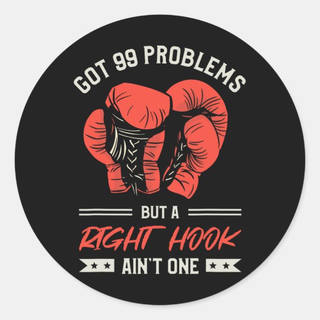 Got 99 Problems But A Right Hook Ain't One Kickbox Classic Round Sticker (Front)