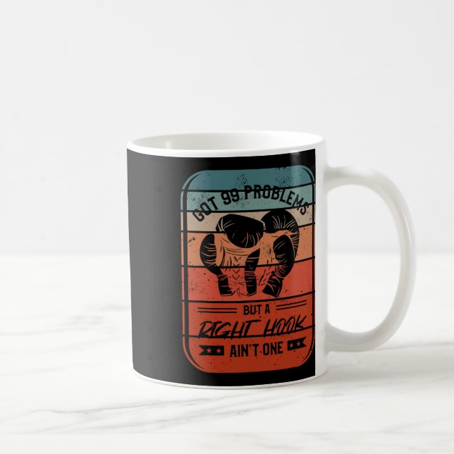Got 99 Problems But A Right Hook Ain't One Kickbox Coffee Mug (Right)