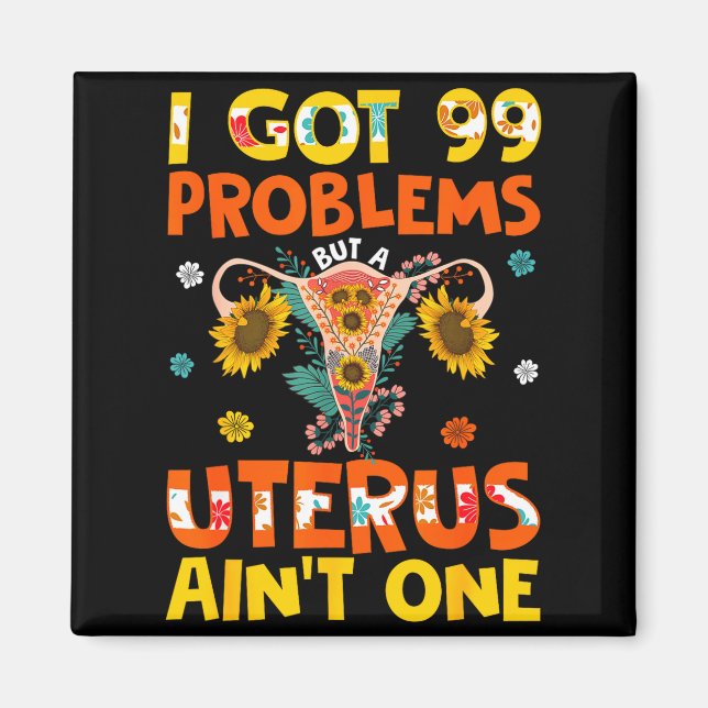Got 99 problems but a uterus aint one hysterectomy magnet (Front)