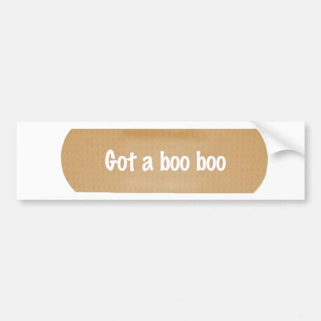 Got a boo boo bumper sticker (Front)