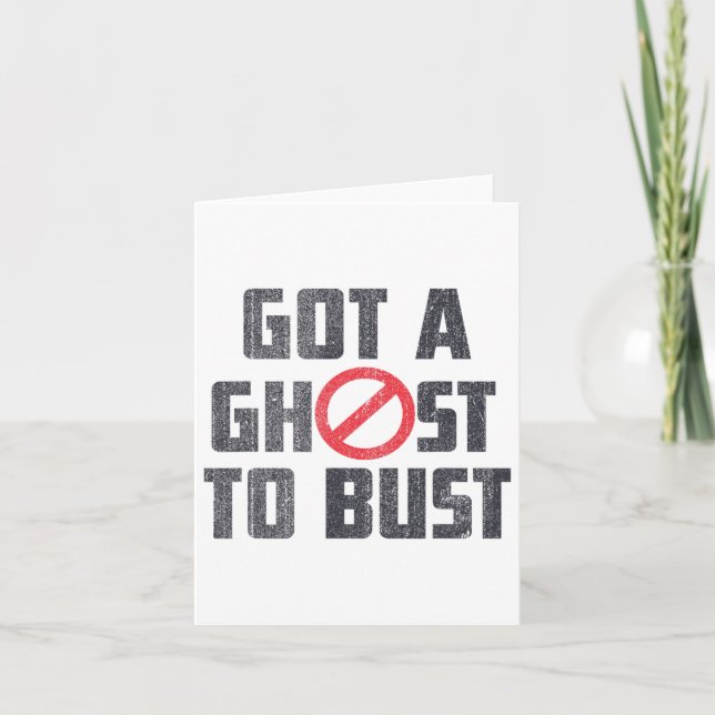Got A Ghost To Bust Funny Saying  Card (Front)