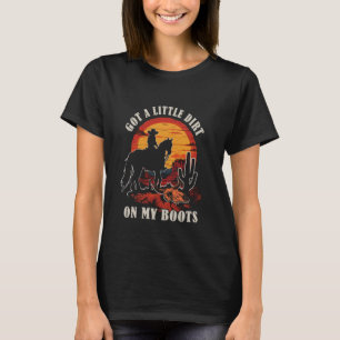 Got A Little Dirt On My Boots Western Cactus Ridin T-Shirt