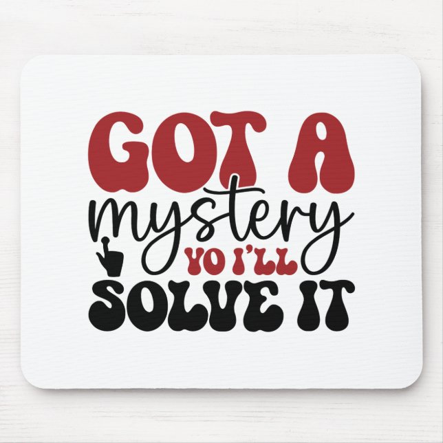 Got a mystery yo i'll solve it mouse mat (Front)