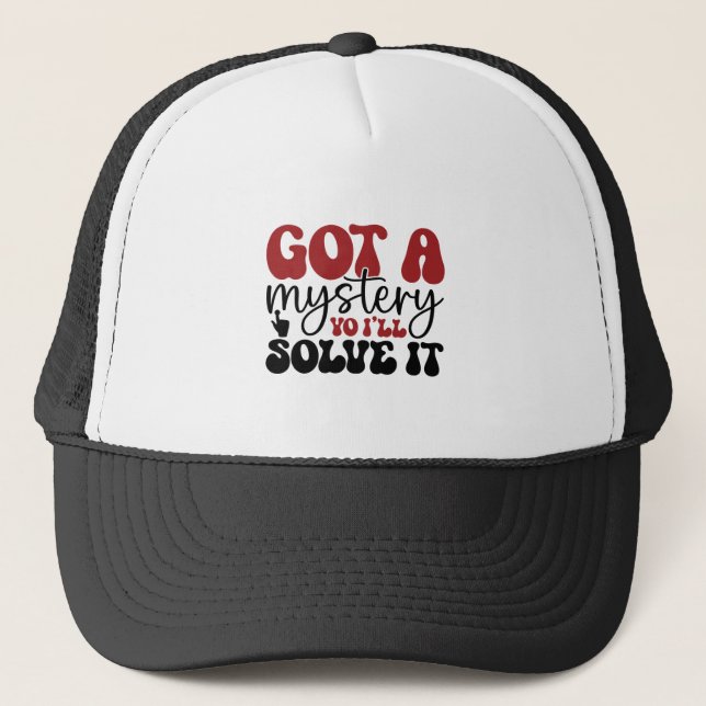 Got a mystery yo i'll solve it trucker hat (Front)