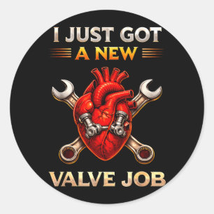 Got A New Valve Job Heart Surgery Recovery Classic Round Sticker