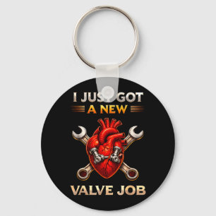 Got A New Valve Job Heart Surgery Recovery Key Ring