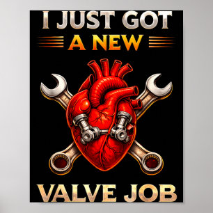 Got A New Valve Job Heart Surgery Recovery Poster