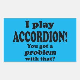 Got A Problem With That, Accordion Rectangular St Sticker