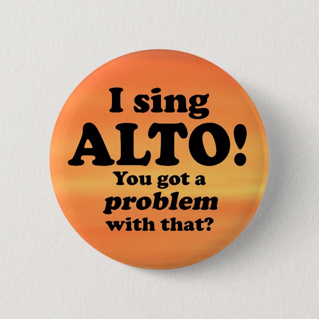 Got A Problem With That, Alto 6 Cm Round Badge (Front)
